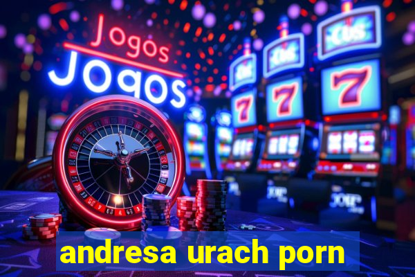 andresa urach porn